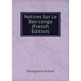 

Книга Notices Sur Le Bas-congo