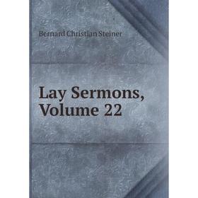 

Книга Lay Sermons, Volume 22