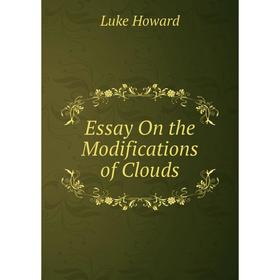 

Книга Essay On the Modifications of Clouds. Luke Howard