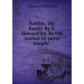 

Книга Rattlin, the Reefer By E. Howard Ed. by the Author of 'peter Simple'.. Howard Edward