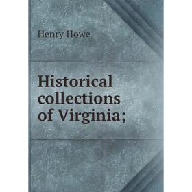 

Книга Historical collections of Virginia. Henry Howe