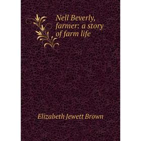 

Книга Nell Beverly, farmer: a story of farm Life
