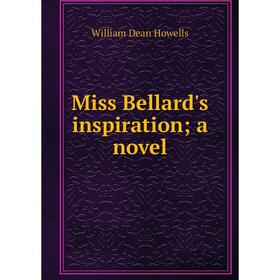 

Книга Miss Bellard's inspiration; a novel