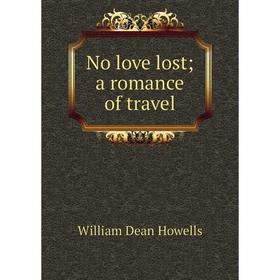 

Книга No love lost; a Romance of travel