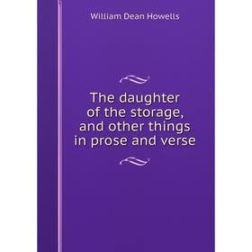 

Книга The daughter of the storage, and other things in prose and verse. William Dean Howells