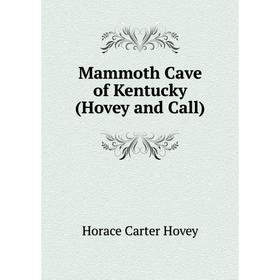 

Книга Mammoth Cave of Kentucky (Hovey and Call)