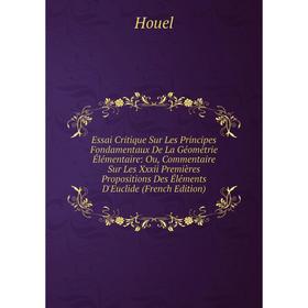 

Книга Essai Critique Sur Les Principes Fondamentaux De La Géométrie Élémentaire