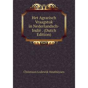 

Книга Het Agrarisch Vraagstuk in Nederlandsch-Indië. (Dutch Edition). Christiaan Lodewijk Houthuysen
