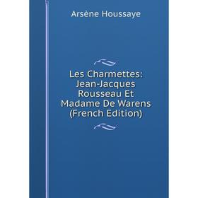 

Книга Les Charmettes: Jean-Jacques Rousseau Et Madame De Warens