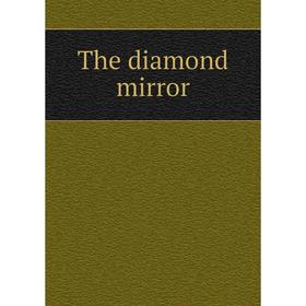 

Книга The diamond mirror