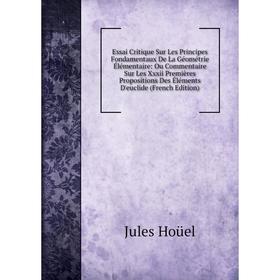 

Книга Essai Critique Sur Les Principes Fondamentaux De La Géométrie Élémentaire