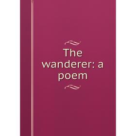 

Книга The wanderer: a poem
