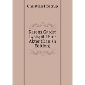

Книга Karens Garde: Lystspil I Fire Akter (Danish Edition)