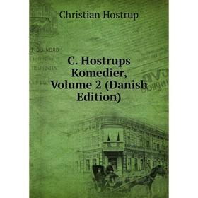 

Книга C. Hostrups Komedier, Volume 2 (Danish Edition). Christian Hostrup