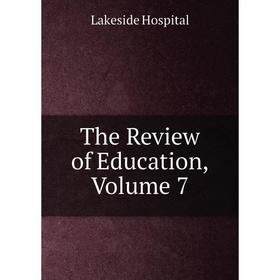 

Книга The Review of Education, Volume 7. Lakeside Hospital