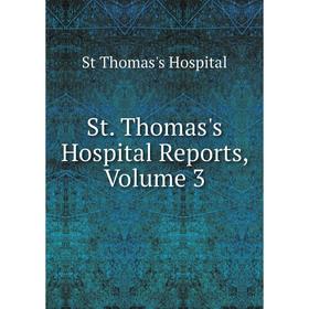 

Книга St. Thomas's Hospital Reports, Volume 3. St Thomas's Hospital