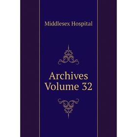 

Книга Archives Volume 32. Middlesex Hospital