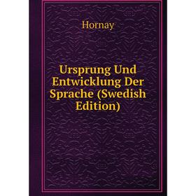 

Книга Ursprung Und Entwicklung Der Sprache (Swedish Edition). Hornay