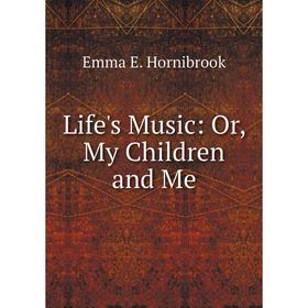 

Книга Life's Music: or My Children and Me