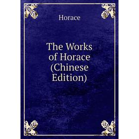 

Книга The Works of Horace (Chinese Edition). Horace Horace