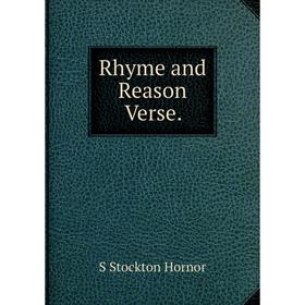 

Книга Rhyme and Reason Verse.. S Stockton Hornor