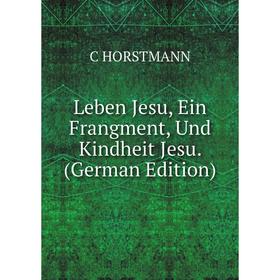 

Книга Leben Jesu, Ein Frangment, Und Kindheit Jesu