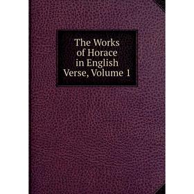 

Книга The Works of Horace in English Verse, Volume 1