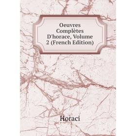 

Книга Oeuvres complètes D'horace, Volume 2