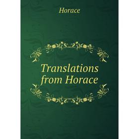 

Книга Translations from Horace. Horace Horace