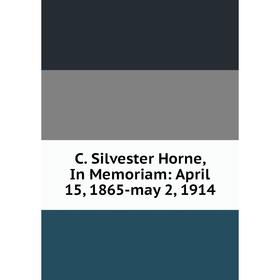 

Книга C. Silvester Horne, In Memoriam: April 15, 1865-may 2, 1914