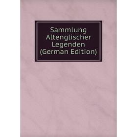 

Книга Sammlung Altenglischer Legenden (German Edition)