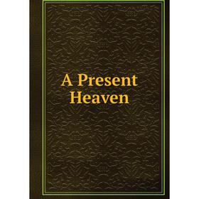 

Книга A Present Heaven