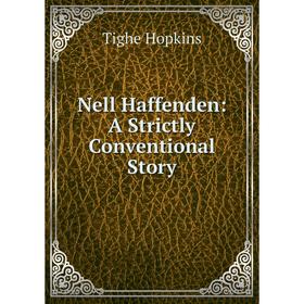 

Книга Nell Haffenden: A Strictly Conventional Story