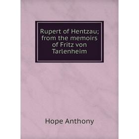 

Книга Rupert of Hentzau; from the memoirs of Fritz von Tarlenheim. Hope Anthony