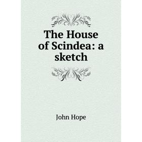 

Книга The House of Scindea: a sketch. John Hope