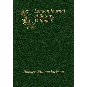 

Книга London Journal of Botany, Volume 5