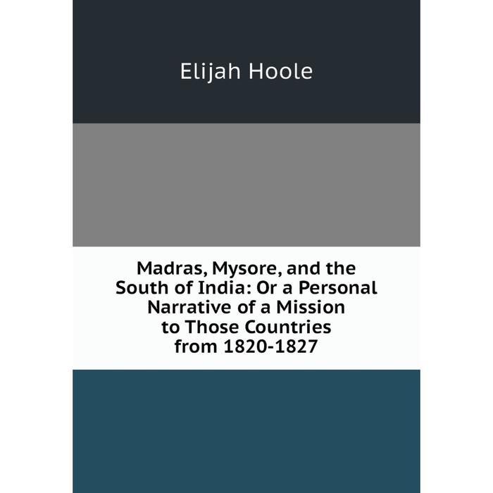 фото Книга madras, mysore, and the south of india: or a personal narrative of a mission to those countries from 1820-1827 nobel press