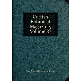 

Книга Curtis's Botanical Magazine, Volume 87. Hooker William Jackson