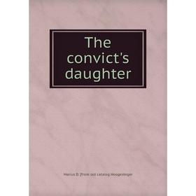 

Книга The convict's daughter. Marius D. [from old catalog Hoogesteger