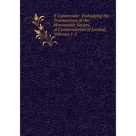 

Книга Y Cymmrodor: Embodying the Transactions of the Honourable Society of Cymmrodorion of London, Volumes 1-2