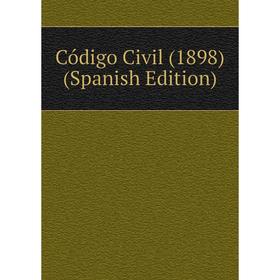 

Книга Código Civil (1898) (Spanish Edition)