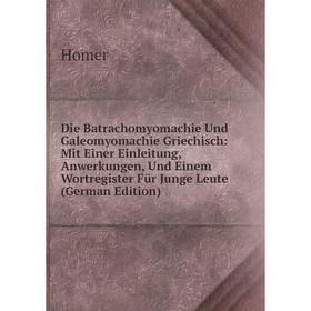 

Книга Die Batrachomyomachie Und Galeomyomachie Griechisch: Mit Einer Einleitung, Anwerkungen, Und Einem Wortregister Für Junge Leute (German Edition).