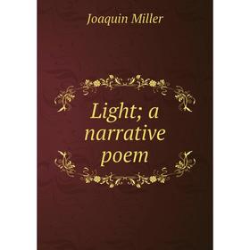 

Книга Light; a narrative poem