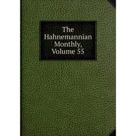 

Книга The Hahnemannian Monthly, Volume 55