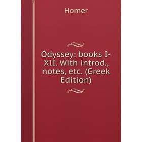 

Книга Odyssey: books I-XII With introd, notes (Greek Edition)