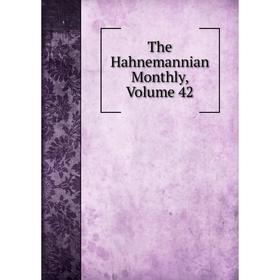 

Книга The Hahnemannian Monthly, Volume 42