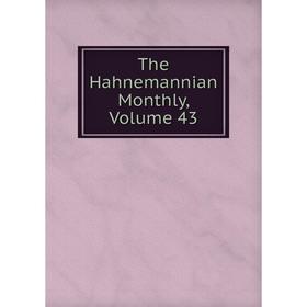 

Книга The Hahnemannian Monthly, Volume 43
