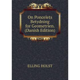 

Книга On Poncelets Betydning for Geometrien (Danish Edition)