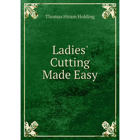 

Книга Ladies' Cutting Made Easy