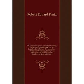 

Книга De Deense Wysgeer: Zynde Een Grondig, of Wysgeerig Onderzoek Van De Dengden En Gebreken Der Menschen
